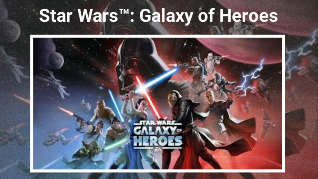 تحميل لعبة Star Wars: Galaxy of Heroes للاندرويد