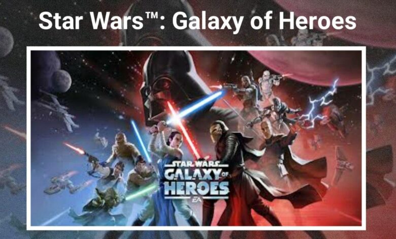 تحميل لعبة Star Wars: Galaxy of Heroes للاندرويد